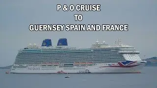 P & O Cruise to Guernsey Spain and France