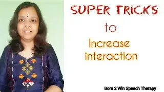 How to increase interaction with children? 6 super tricks