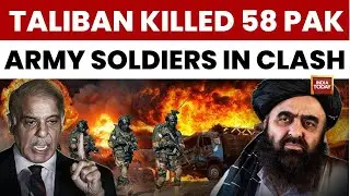 Pak Army Humiliated: Taliban Claims Killing 58 Soldiers, Seizing Tank In Border Clashes |India Today