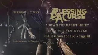 Blessing A Curse - Down The Rabbit Hole (from the album Satisfaction for the Vengeful)