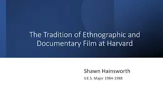 The Tradition of Documentary and Ethnographic Film At Harvard