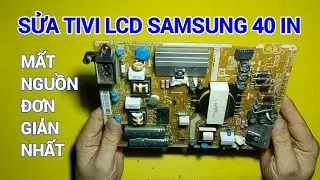 sửa nguồn tivi lcd samsung 40in mất nguồn đơn giản