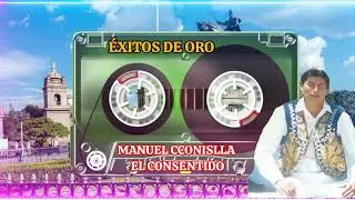 Manuel Cconislla el Consentido - señorita cantinera - exitos de oro 
