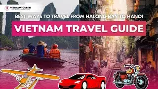 Get from Halong Bay to Hanoi in 2025 - Ultimate Guide for Indians