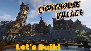 Let's Build - Lighthouse Village - Minecraft Timelapse