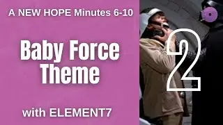 Baby Force Theme | ANH Music & Sound, Ep. 2 | with Element7