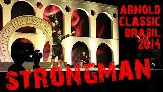 ARNOLD CLASSIC BRASIL 2014 - STROGMAN FINALS