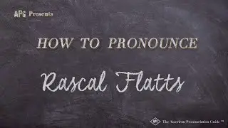 How to Pronounce Rascal Flatts (Real Life Examples!)
