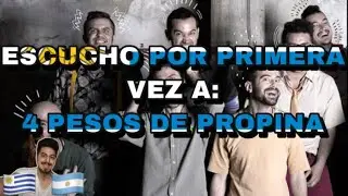 🇺🇾🇦🇷 ESCUCHO POR PRIMERA VEZ A: CUATRO PESOS DE PROPINA [REACCION] 🤯