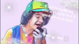 Dustin talking about Suzie for 3 minutes and 22 seconds