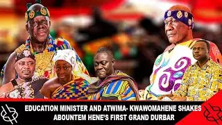 🔥HOT🔥EDUCTION MINISTER AND ATWIMA KWAWOMAHENE SHAKES  ABOUNTEMHENE FRIST GRAND DURBAR