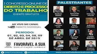 I CONGRESSO DE DIREITO E PROCESSO DO TRABALHO - IN&Iacute;CIO 01/04/19 &Agrave;S 19HS - AO VIVO