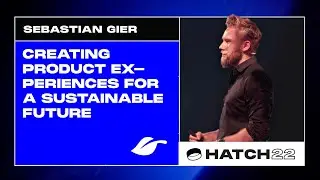 Creating product experiences for a sustainable future &ndash;  Sebastian Gier