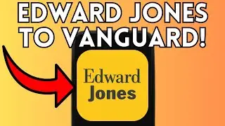 How to Transfer from Edward Jones to Vanguard (Full Guide) 2025!