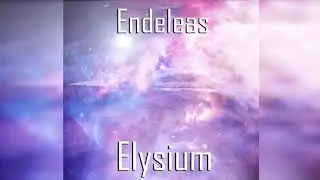 Endeleas - Elysium (Full Album) - Space Ambient Music
