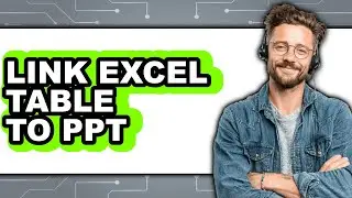 How to Link Excel Table to Ppt (easy Method)