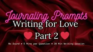 Writing for Love ❤ Part 2 ❤ Quiet Journal Prompts