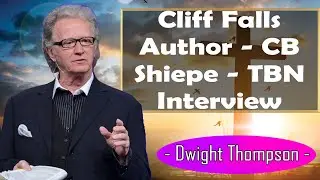 Dwight Thompson [July 17, 2022] - Cliff Falls Author - CB Shiepe - TBN Interview