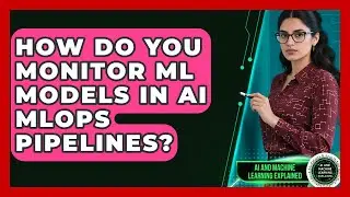 How Do You Monitor ML Models In AI MLOps Pipelines? - AI and Machine Learning Explained