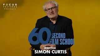 Downton Abbey Director Simon Curtis on Character-Driven Filmmaking  | 60 Second Film School