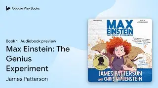 Max Einstein: The Genius Experiment Book 1 by James Patterson &middot; Audiobook preview