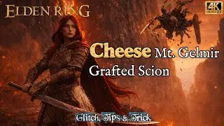 Elden Ring: Glitch | Cheese Mt. Gelmir Grafted Scion | Full Guide (Patch 1.16.1 - 2025) [4K]