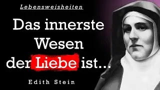 Edith Stein, berühmten Zitaten und Gedanken über Liebe, Leben und Glaube | Zitate zum Nachdenken