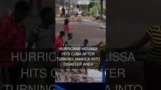 Hurricane Melissa hits Cuba after turning Jamaica into disaster area