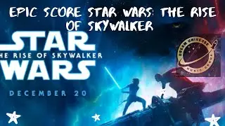 EPIC SCORE OVER STAR WARS: THE RISE OF SKYWALKER