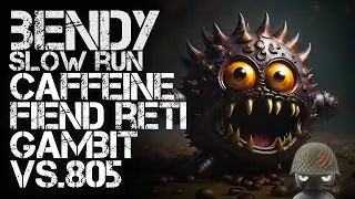 Bendy Slow Run - Caffeine Fiend R&eacute;ti Gambit vs.805
