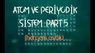 ATOM VE PERİYODİK SİSTEM-Part 5  (Hidrojenli Asitlik)   #atomperiyot  #kpss #öabt #yks