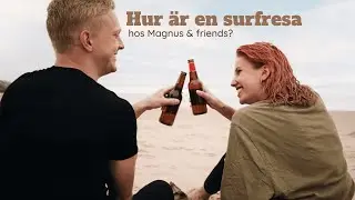 Hur &auml;r det att &aring;ka p&aring; surfresa med Magnus & friends?