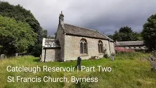 Catcleugh Reservoir | Part Two - St Francis Church, Byrness