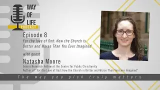 Natasha Moore: For the Love of God: How the church is better & worse than you ever imagined