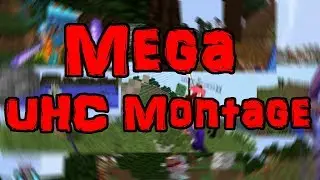 Mega UHC Montage