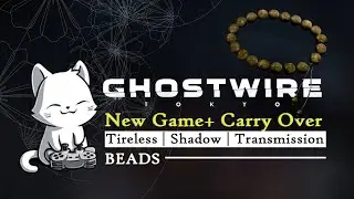 Ghostwire Tokyo | Tireless, Shadow, and Transmission Beads Showcase &  New Game+ carry over