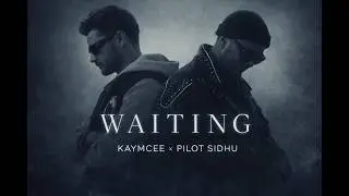 WAITING - KAYMCEE x PILOT SIDHU | HEARTFELT INDIE ELECTRONIC MUSIC VIDEO (OFFICIAL) 2026​