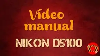 Video Manual - Nikon D5100