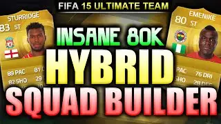 FIFA 15 ULTIMATE TEAM - INSANE 80K HYRBID SQUAD BUILDER FT. STURRIDGE & EMENIKE - UNSTOPPABLE!