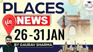 Places in News 🌍 | India & World Mapping | Map Based Current Affairs | Gaurav Sharma | StudyIQ IAS