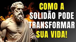 Como a Solid&atilde;o Pode Transformar Sua Vida Li&ccedil;&otilde;es dos Fil&oacute;sofos Estoicos