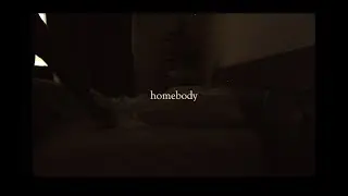 Homebody | A Quarantine Picture