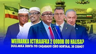 Xog Go.aanka Cirro Weerarka Ictiraafka & 2 Qodob oo Halisa? 30 casho & Niyad jabka Cadowga Somallnd?