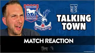 Town heading for relegation | Crystal Palace 1 v 0 Ipswich Town | Talking Town