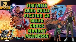 FORTNITE ZERO BUILD - BATTLE ROYALE PLAYING AS MILES CROSS MONDAY MADNESSS