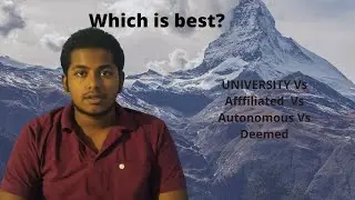Which is best? University Vs Affiliated Vs Autonomous Vs Deemed