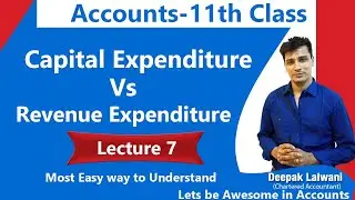 #7 Capital  Expenditure Vs Revenue Expenditure |Class 11 Accounts | Daily 7 PM |Accounts Funda Class