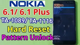 Nokia 6.1/ 6.1 Plus (TA-1089/ TA-1116) Hard Reset or Pattern Unlock Easy Trick With Keys