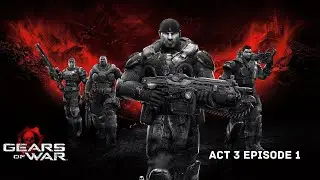Gears of War Playthrough | Act 3 Episode 1