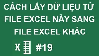 Cách lấy dữ liệu từ file excel này sang file excel khác